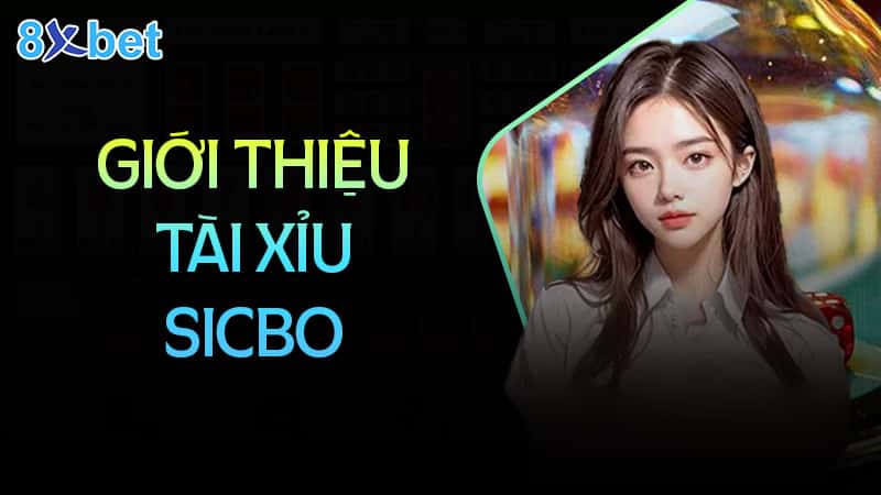 Tổng quan về tài xỉu Sicbo Tổng quan về tài xỉu Sicbo